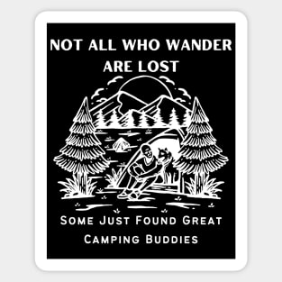 Camping Buddies - Not All Who Wander Are Lost, Some Just Found Great Camping Buddies White Design Sticker